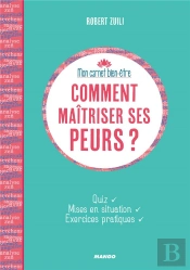 Comment Maîtriser Ses Peurs ?