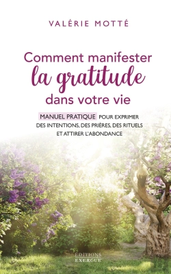 Bertrand.pt - Comment Manifester La Gratitude Dans Votre Vie - Manuel Pratique Pour Exprimer Des Intentions, Des P