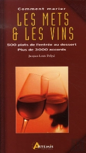 Comment Marier Les Mets Et Vins ; 500 Plats De L'Entrée Au Dessert, Plus De 3000 Vins