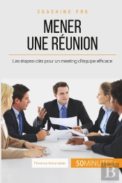 Comment Mener Une Réunion Efficace ? Les Étapes À Suivre Pour Atteindre Ses Objectifs