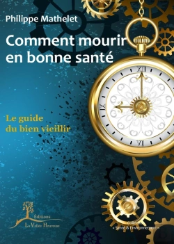 Bertrand.pt - Comment Mourir En Bonne Santé : Le Guide Du Bien Vieillir