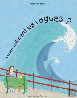 Bertrand.pt - Comment Naissent Les Vagues ?
