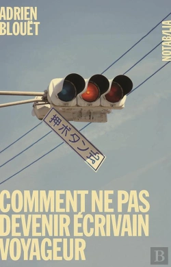 Bertrand.pt - Comment Ne Pas Devenir Ecrivain Voyageur
