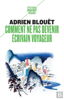 Bertrand.pt - Comment Ne Pas Devenir Écrivain Voyageur