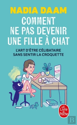 Bertrand.pt - Comment Ne Pas Devenir Une Fille À Chat ; L'Art D'Être Célibataire Sans Sentir La Croquette