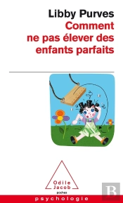 Comment Ne Pas Élever Des Enfants Parfaits