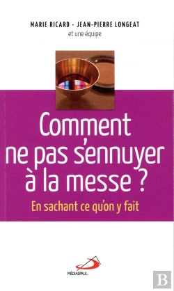 Bertrand.pt - Comment Ne Pas S'Ennuyer À La Messe ? En Sachant Ce Qu'On Y Fait