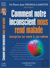 Comment Notre Inconscient Nous Rend Malade