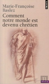 Comment Notre Monde Est Devenu Chretien