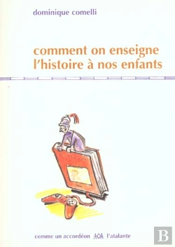Bertrand.pt - Comment On Enseigne L'Histoire A Nos Enfants