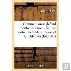 Bertrand.pt - Comment On Se Defend Contre Les Varices, La Lutte Contre L'Heredite Veineuse Et Les Phlebites