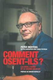 Comment Osent-Ils ? : La Crise, L'Euro Et Le Grand Hold-Up