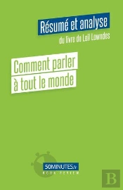 Comment Parler A Tout Le Monde Resume Et Analyse De Leil Lowndes