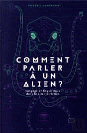 Comment Parler À Un Alien ? Langage Et Linguistique Dans La Science-Fiction
