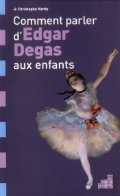 Comment Parler D Edgar Degas Aux Enfants