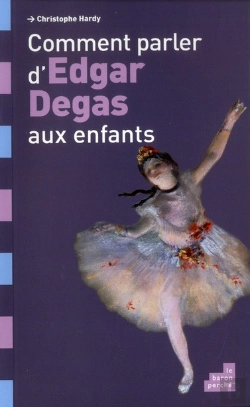 Bertrand.pt - Comment Parler D Edgar Degas Aux Enfants