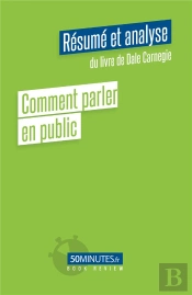 Comment Parler En Public (Resume Et Analyse Du Livre De Dale Carnegie)