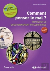 Comment Penser Le Mal  Cahier De L'Eleve Pratiquer Le Questionnement Philosophique.