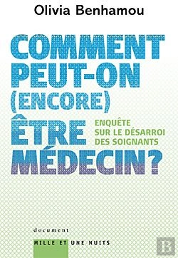 Bertrand.pt - Comment Peut-On (Encore) Être Médecin ? Enquête Sur Le Désarroi Des Soignants