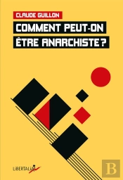 Comment Peut-On Être Anarchiste ?