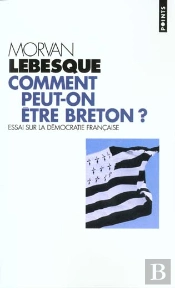 Comment Peut-On Etre Breton ; Essai Sur La Democratie