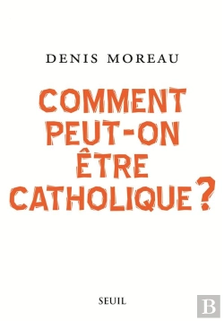 Bertrand.pt - Comment Peut-On Être Catholique ?