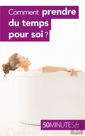 Comment Prendre Du Temps Pour Soi ?