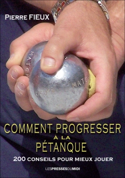 Bertrand.pt - Comment Progresser A La Petanque : 200 Conseils Pour Mieux Jouer