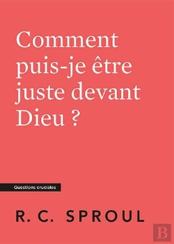Bertrand.pt - Comment Puis-Je Être Juste Devant Dieu ? : [Questions Cruciales]