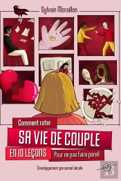 Comment Rater Sa Vie De Couple En 10 Leçons