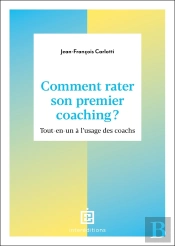 Comment Rater Son Premier Coaching ? Tout-En-Un À L'Usage Des Coachs