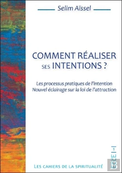 Bertrand.pt - Comment Réaliser Ses Intentions ? Les Processus Pratiques De L'Intention : Nouvel Éclairage Sur La Loi De L'Attraction