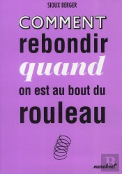Comment Rebondir Quand On Est Au Bout Du Rouleau