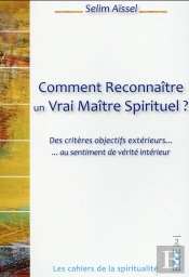 Comment Reconnaître Un Vrai Maître Spirituel ? Des Critères Objectifs Extérieurs ... Au Sentiment De Vérité Intérieur