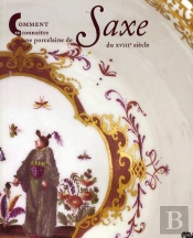Comment Reconnaître Une Porcelaine De Saxe Au Xviiiè Siècle