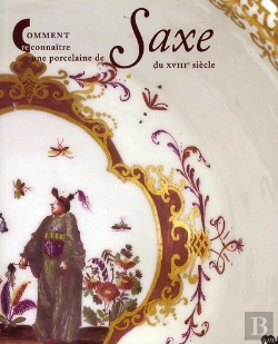 Bertrand.pt - Comment Reconnaître Une Porcelaine De Saxe Au Xviiiè Siècle