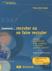 Comment Recruter Ou Se Faire Recruter Reussir Rech. Candidats Et Rech. Emploi