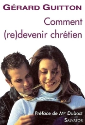 Comment (Re)Devenir Chrétien ?