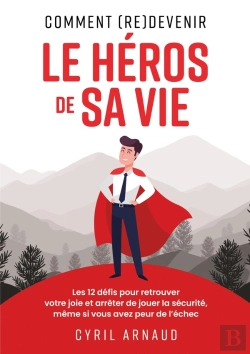 Bertrand.pt - Comment (Re)Devenir Le Héros De Sa Vie ? : Les 12 Défis Pour Retrouver Votre Joie Et Arrêter De Jouer La Sécurité, Même Si Vous Avez Peur De L'Échec.