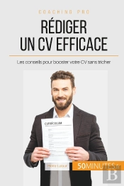 Comment Rédiger Un Cv Efficace ? ; Les Conseils Pour Booster Votre Cv Sans Tricher