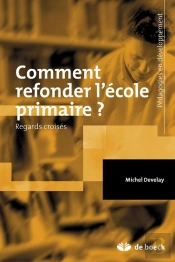 Comment Refonder L'École Primaire ? Regards Croisés