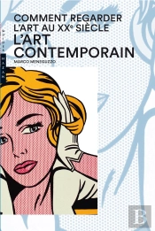 Comment Regarder L'Art Au Xxe Siècle. L'Art Contemporain