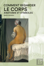 Comment Regarder Le Corps ; Anatomie Et Symboles