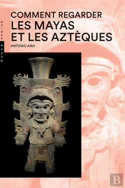 Bertrand.pt - Comment Regarder Les Mayas Et Les Azteques