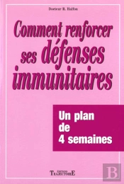 Comment Renforcer Ses Defenses Immunitaires ; Un Plan De 4 Semaines