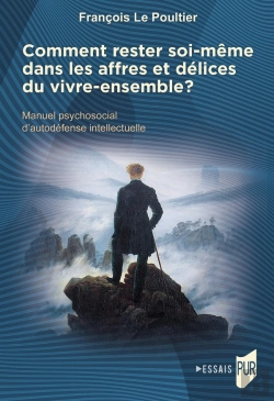 Bertrand.pt - Comment Rester Soi-Même Dans Les Affres Et Délices Du Vivre-Ensemble ? Manuel Psychosocial D'Autodéfense Intellectuelle