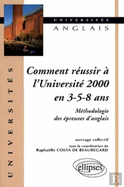 Bertrand.pt - Comment Réussir À L'Université 2000 En 3 - 5 - 8 Ans - Méthodologie Des Épreuves D'Anglais