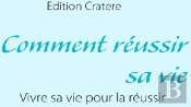 Comment Réussir Sa Vie ; Vivre Sa Vie Pour La Réussir