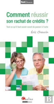 Comment Réussir Son Rachat De Crédits ? ; Tout Ce Qu'Il Faut Savoir Avant De Passer À L'Acte
