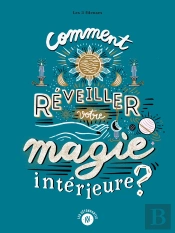 Comment Réveiller Votre Magie Intérieure ?